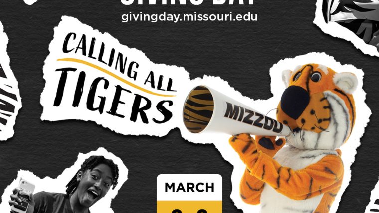 Mizzou Giving Day giving day.missouri.edu Truman the Tiger holding a megaphone with the words Calling all Tigers coming out of it. March 8-9 Noon - Noon CT